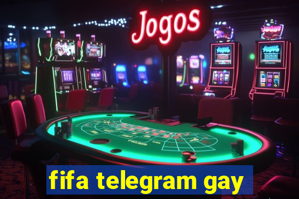 fifa telegram gay